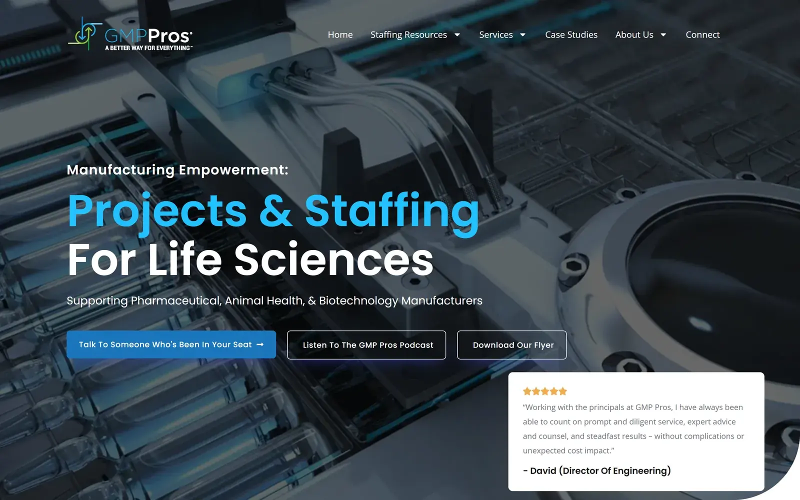 GMP Pros homepage on desktop, with the headline Projects & Staffing For Life Sciences over a close-up of pharmaceutical manufacturing equipment, a blue Talk To Someone Who's Been In Your Seat button, podcast and flyer buttons, and a five-star client testimonial card