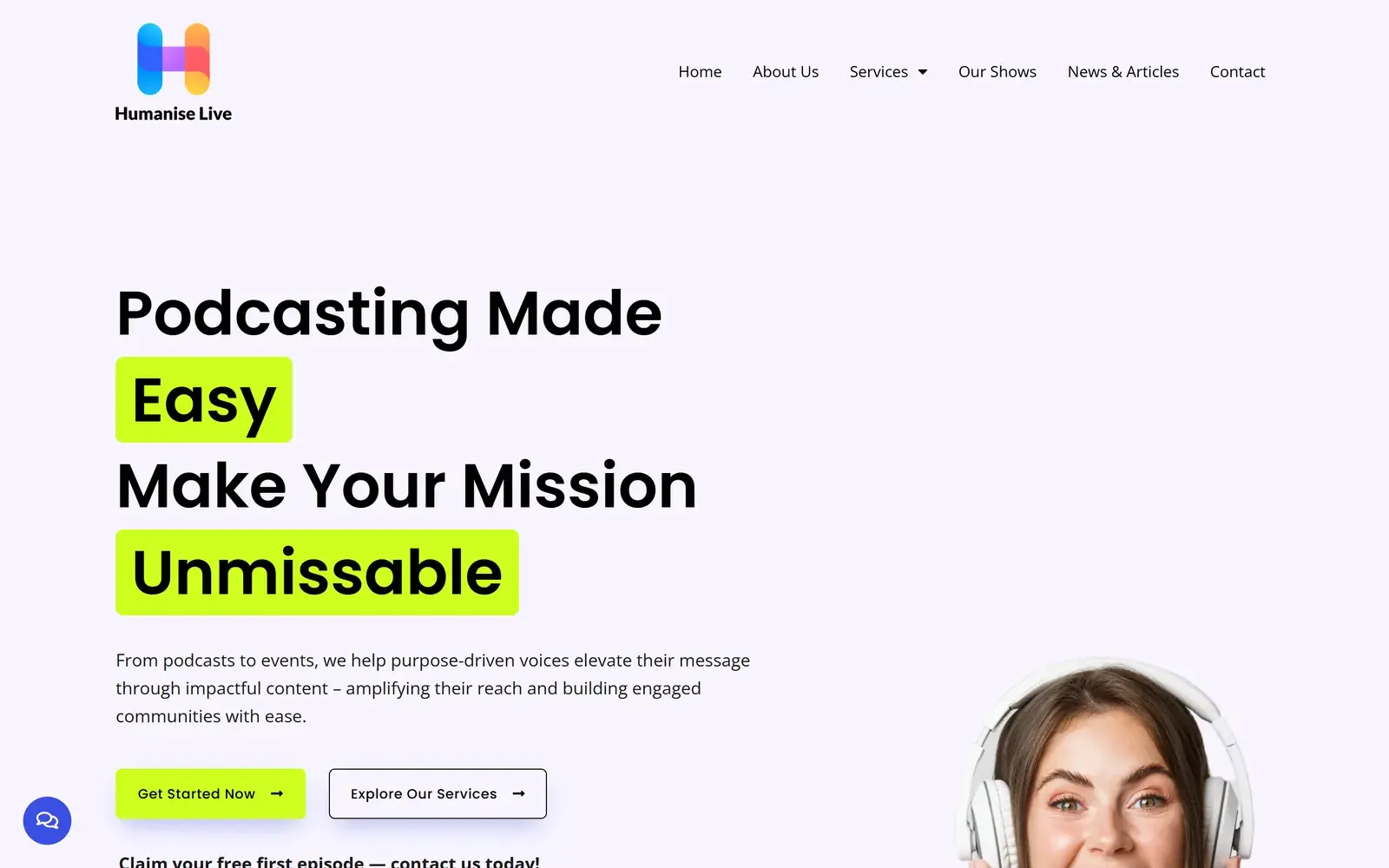 Humanise Live homepage on desktop, with the headline Podcasting Made Easy, Make Your Mission Unmissable with the words Easy and Unmissable highlighted in lime, a lime Get Started Now button, an Explore Our Services button and a photo of a woman wearing headphones