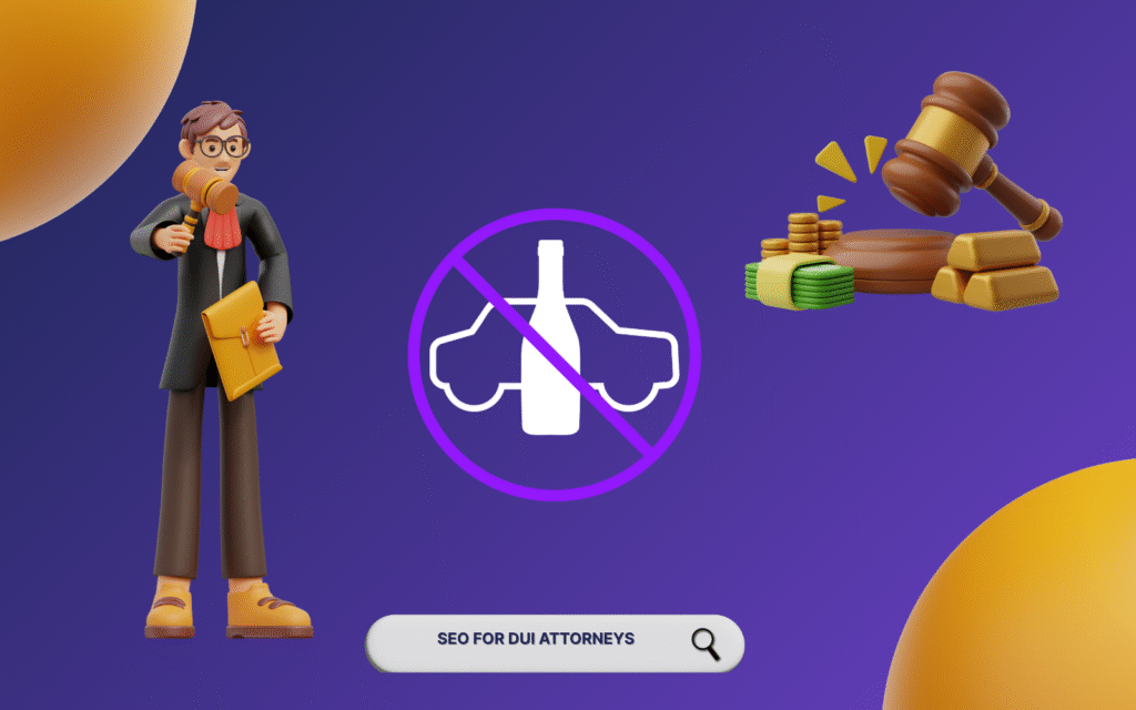 A 3D illustration featuring a cartoon lawyer with a gavel and briefcase, a "no DUI" symbol, and a gavel with money and gold bars on a purple background. Text promotes a full guide for SEO for DUI attorneys, emphasizing legal expertise and visibility.