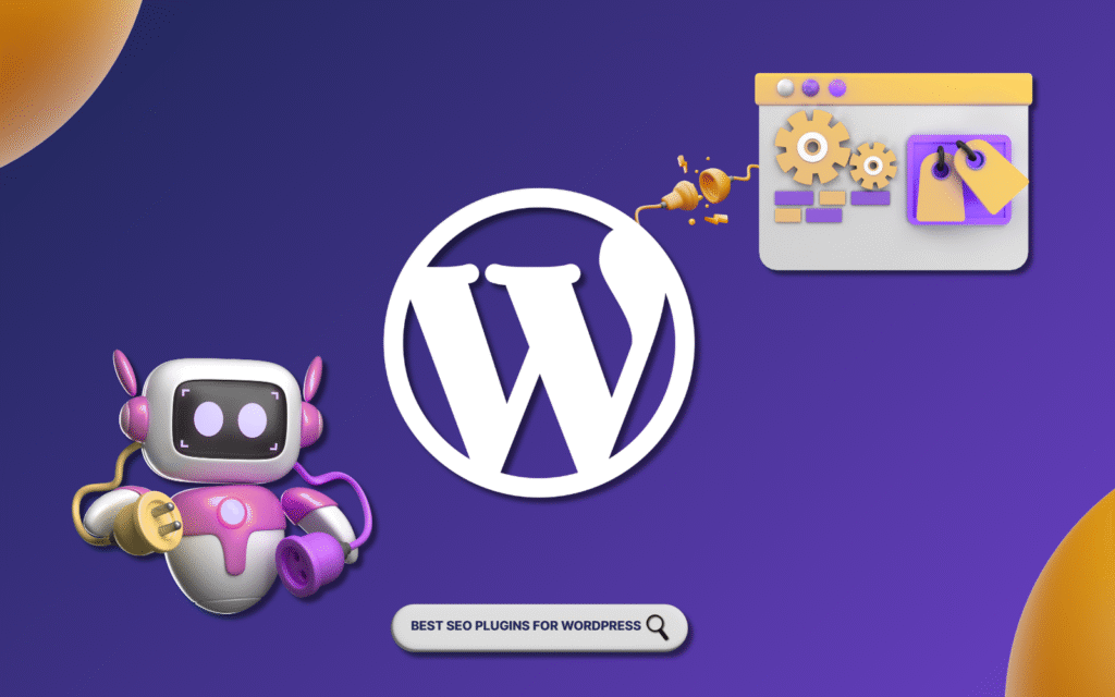 A cartoon robot and WordPress logo with gears and tags, promoting top SEO plugins for WordPress 2025. The image highlights tools to boost site performance, ideal for enhancing your site's ranking.