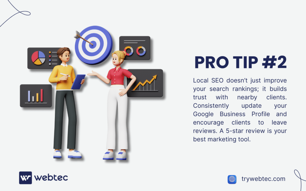 SEO for Immigration Attorneys: 7 Proven Strategies to Attract More Clients in 2025 3 A TryWebTec ad features two cartoon professionals with charts and a target, emphasizing "Pro Tip #2" for attorneys. The text reads: "Local SEO doesn’t just improve your search rankings; it builds trust with nearby clients. Consistently update your Google Business Profile and encourage clients to leave reviews. A 5-star review is your best marketing tool." The TryWebTec logo and website (trywebtec.com) are displayed.