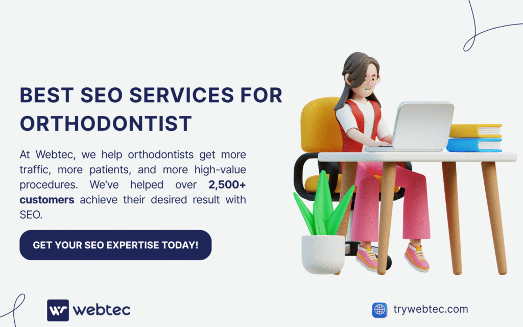 SEO for Orthodontists: How to Turn Local Searches Into $8,000+ Treatment Plans 10 Best SEO services for orthodontists by Webtec with woman working on laptop